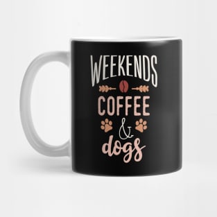 Weekends Coffee And Dogs Mug